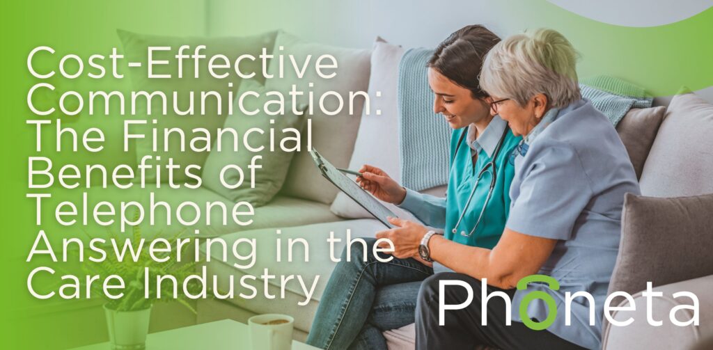 Cost-Effective Communication: The Financial Benefits of Telephone Answering in the Care Industry 
