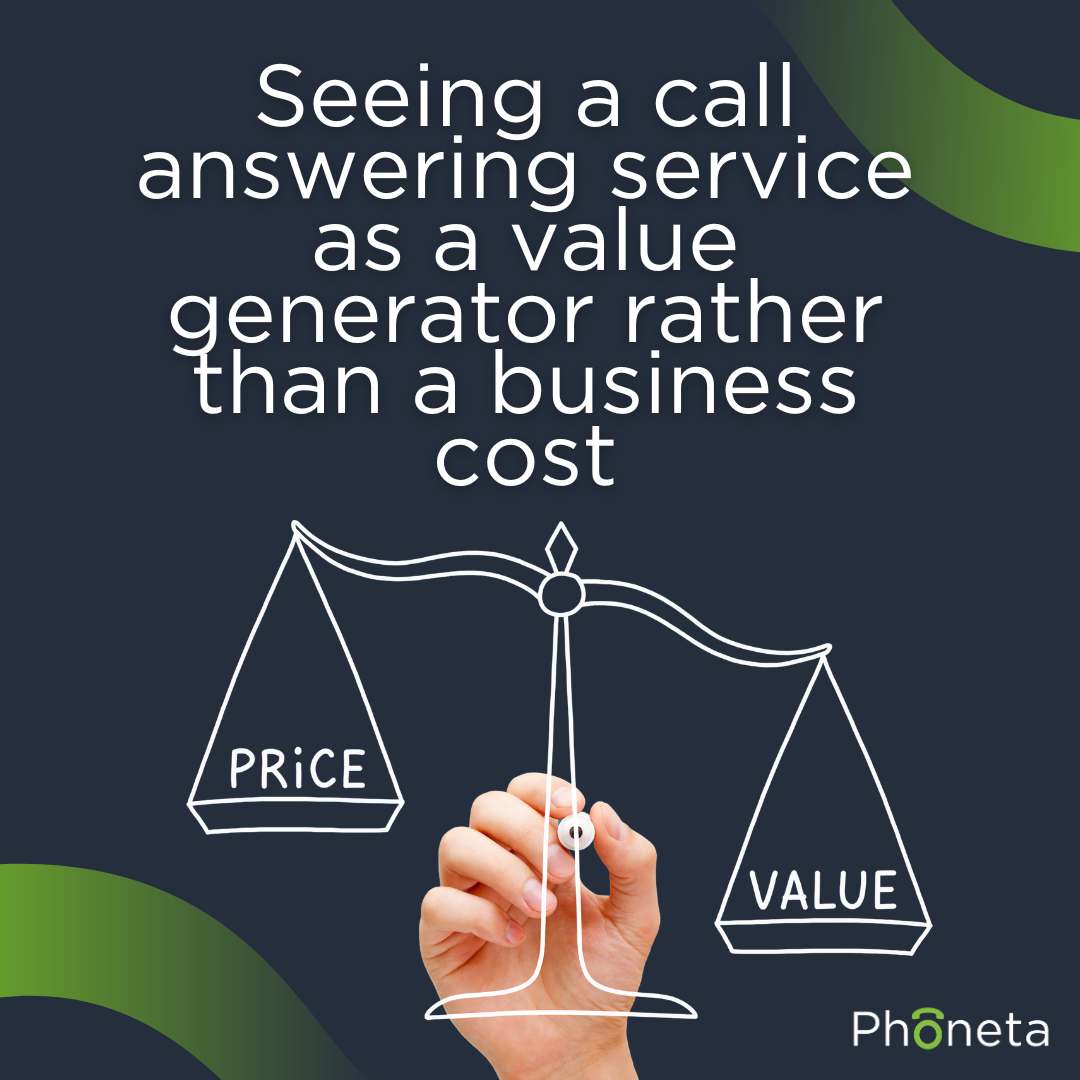 Seeing a call answering service as a value generator rather than a business cost